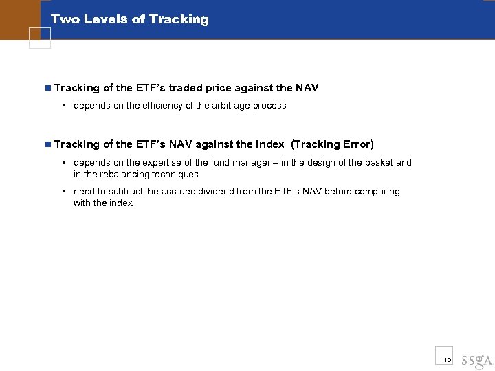 Two Levels of Tracking n Tracking of the ETF’s traded price against the NAV