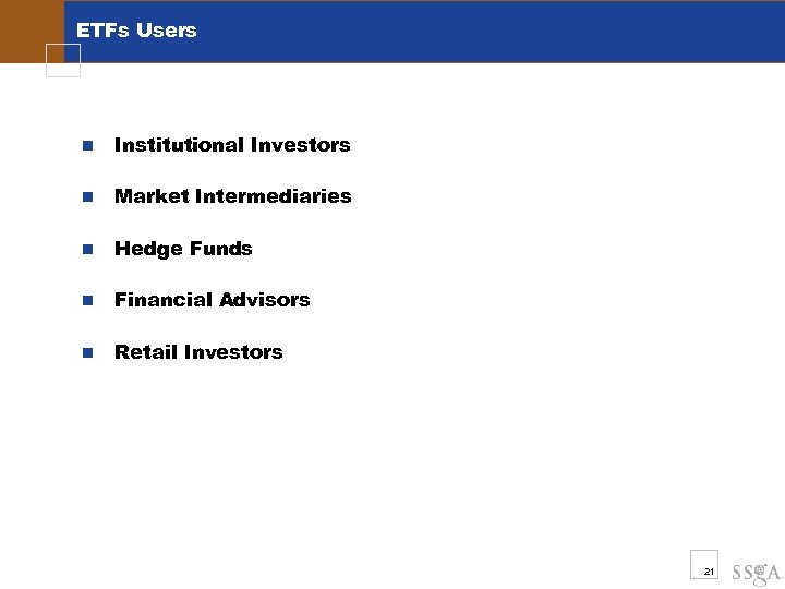 ETFs Users n Institutional Investors n Market Intermediaries n Hedge Funds n Financial Advisors