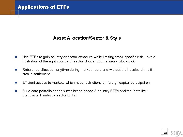 Applications of ETFs Asset Allocation/Sector & Style n Use ETFs to gain country or