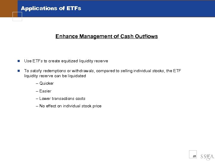 Applications of ETFs Enhance Management of Cash Outflows n Use ETFs to create equitized