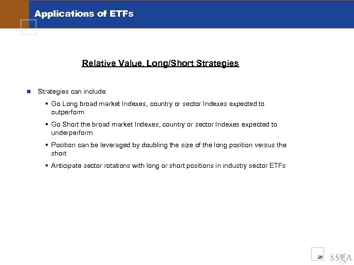 Applications of ETFs Relative Value, Long/Short Strategies n Strategies can include: § Go Long