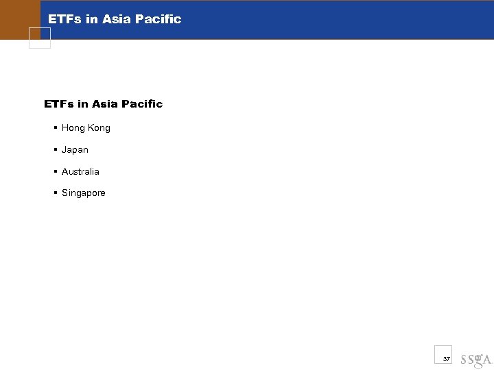 ETFs in Asia Pacific § Hong Kong § Japan § Australia § Singapore 37