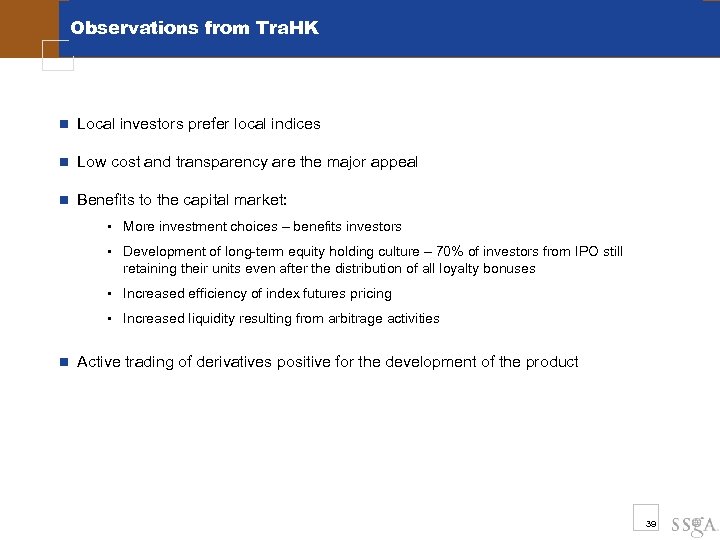 Observations from Tra. HK n Local investors prefer local indices n Low cost and
