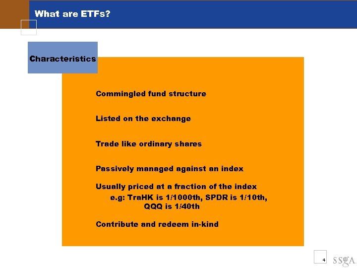 What are ETFs? Characteristics Commingled fund structure Listed on the exchange Trade like ordinary
