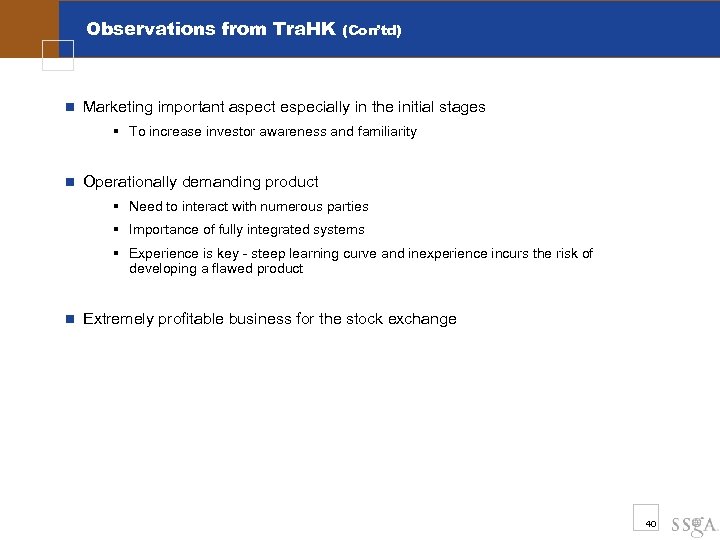 Observations from Tra. HK (Con’td) n Marketing important aspect especially in the initial stages