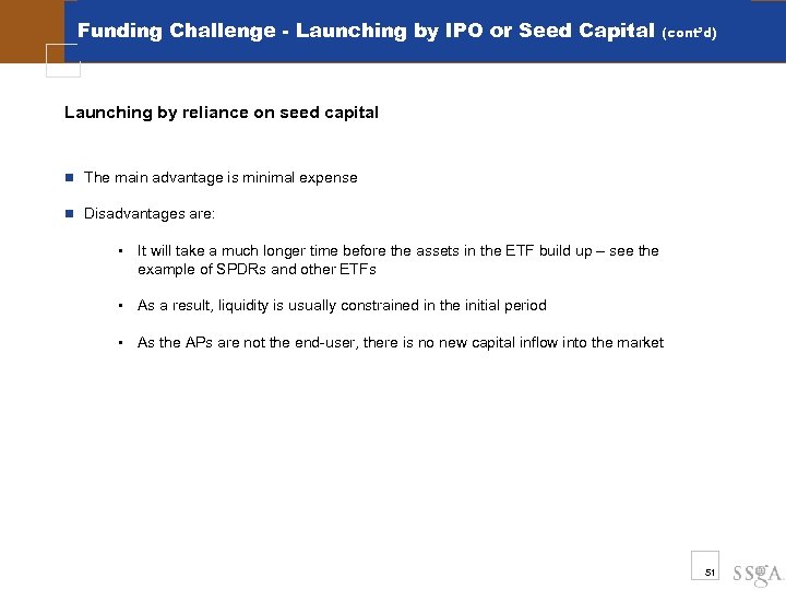Funding Challenge - Launching by IPO or Seed Capital (cont’d) Launching by reliance on