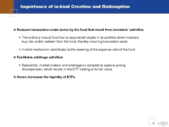 Importance of in-kind Creation and Redemption n Reduces transaction costs borne by the fund