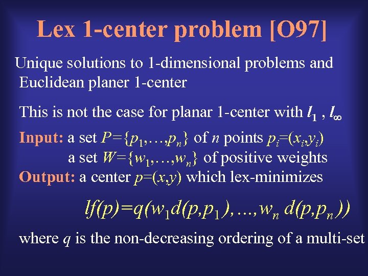 Lex 1 -center problem [O 97] Unique solutions to 1 -dimensional problems and Euclidean