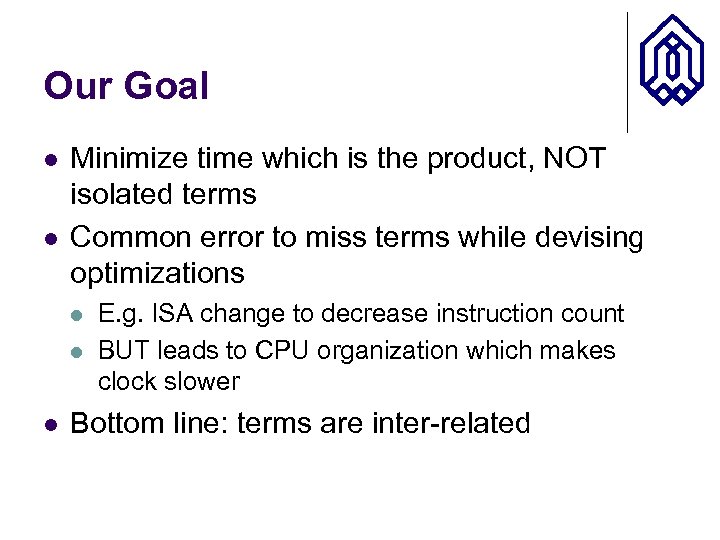 Our Goal l l Minimize time which is the product, NOT isolated terms Common