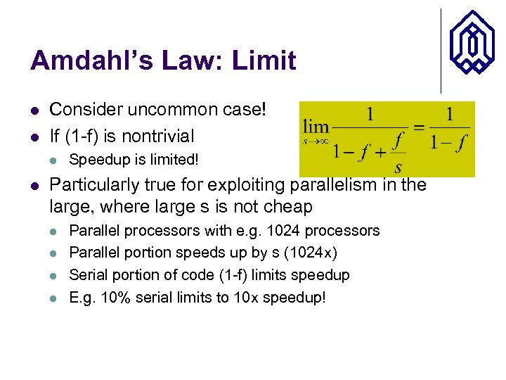 Amdahl’s Law: Limit l l Consider uncommon case! If (1 -f) is nontrivial l