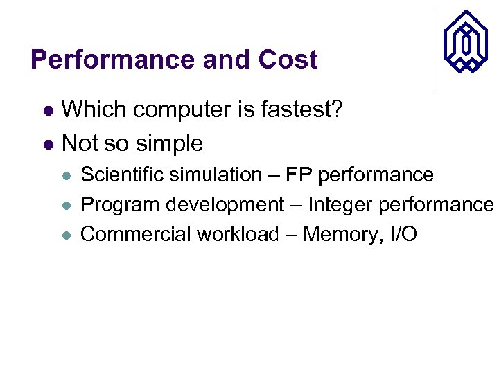 Performance and Cost Which computer is fastest? l Not so simple l l Scientific