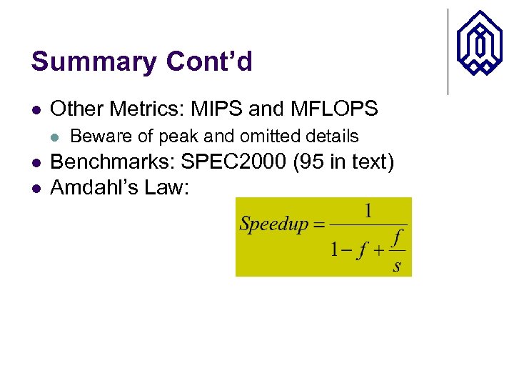 Summary Cont’d l Other Metrics: MIPS and MFLOPS l l l Beware of peak