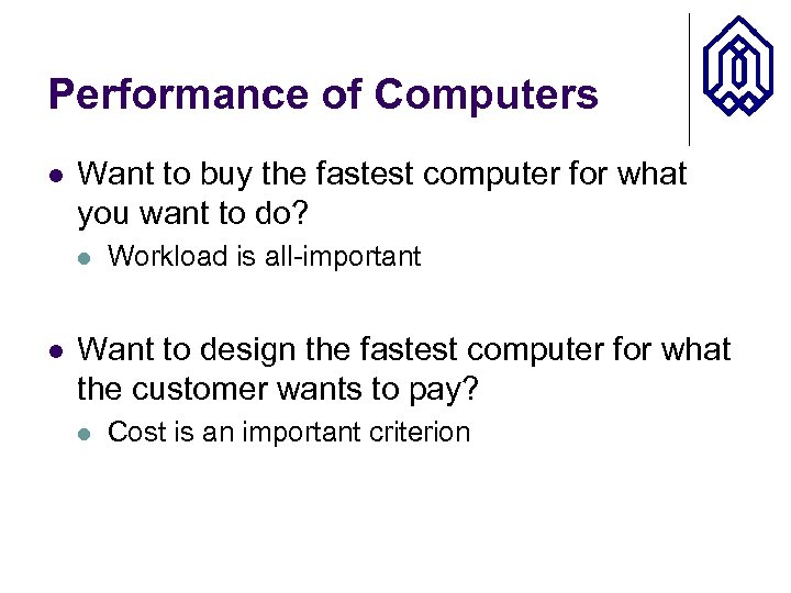 Performance of Computers l Want to buy the fastest computer for what you want