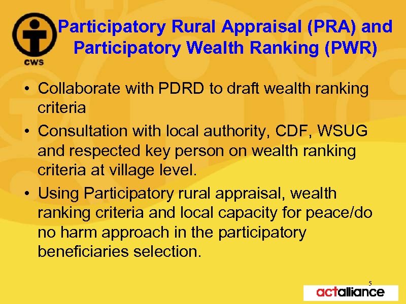 Participatory Rural Appraisal (PRA) and Participatory Wealth Ranking (PWR) • Collaborate with PDRD to