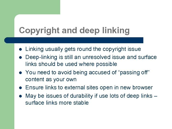Copyright and deep linking l l l Linking usually gets round the copyright issue