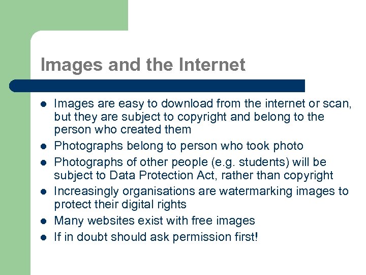 Images and the Internet l l l Images are easy to download from the