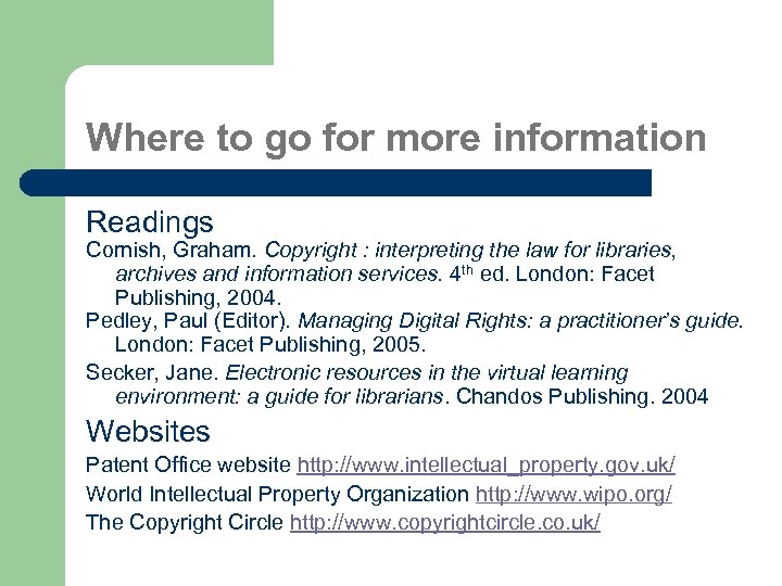 Where to go for more information Readings Cornish, Graham. Copyright : interpreting the law