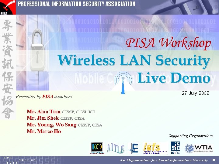PISA Workshop Wireless LAN Security Live Demo Presented by PISA members Mr. Alan Tam