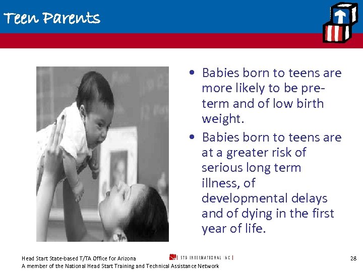 Teen Parents • Babies born to teens are more likely to be preterm and