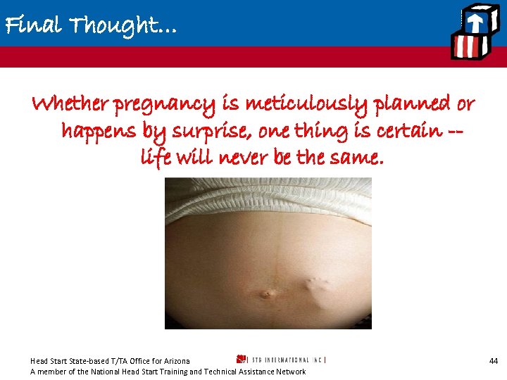 Final Thought… Whether pregnancy is meticulously planned or happens by surprise, one thing is