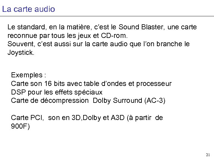 La carte audio Le standard, en la matière, c’est le Sound Blaster, une carte