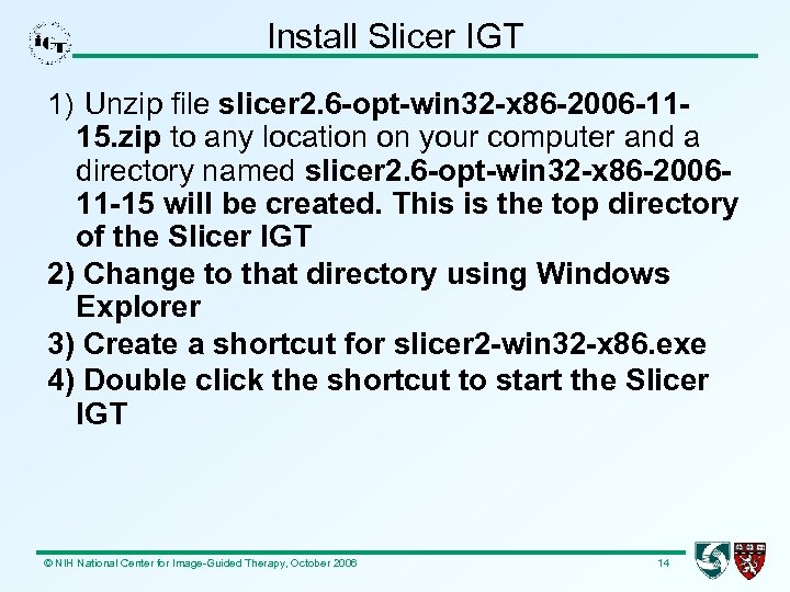 Install Slicer IGT 1) Unzip file slicer 2. 6 -opt-win 32 -x 86 -2006