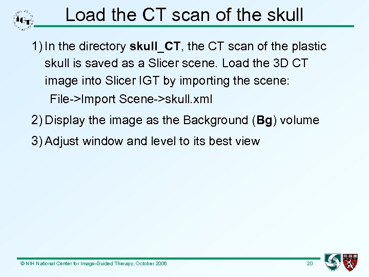 Load the CT scan of the skull 1) In the directory skull_CT, the CT