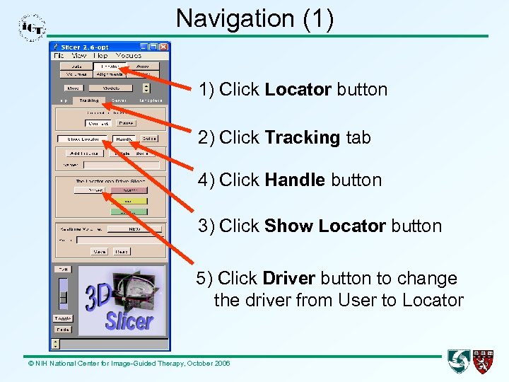 Navigation (1) 1) Click Locator button 2) Click Tracking tab 4) Click Handle button