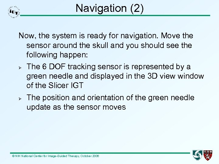 Navigation (2) Now, the system is ready for navigation. Move the sensor around the
