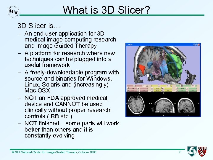 What is 3 D Slicer? 3 D Slicer is… – An end-user application for
