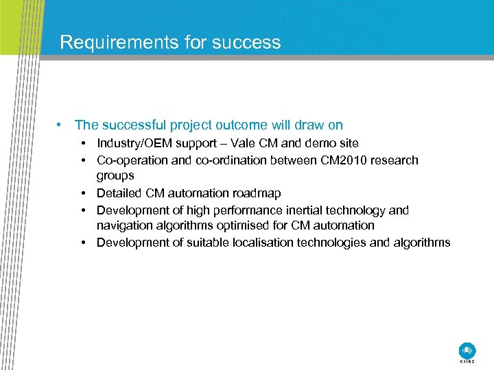 Requirements for success • The successful project outcome will draw on • Industry/OEM support