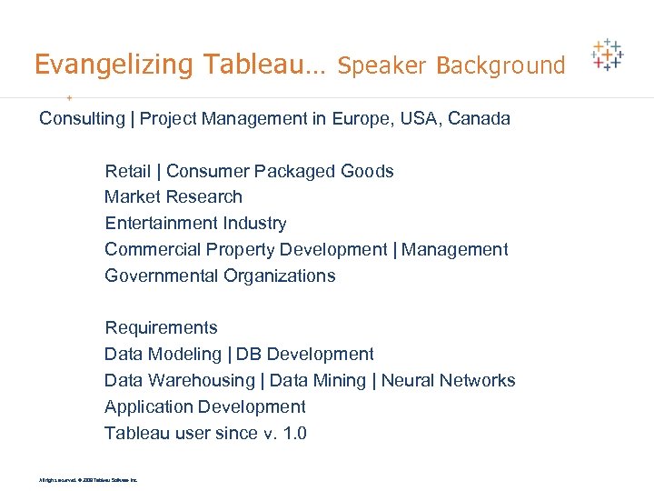 Evangelizing Tableau… Speaker Background Consulting | Project Management in Europe, USA, Canada Retail |