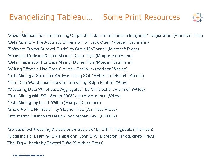 Evangelizing Tableau … Some Print Resources “Seven Methods for Transforming Corporate Data Into Business