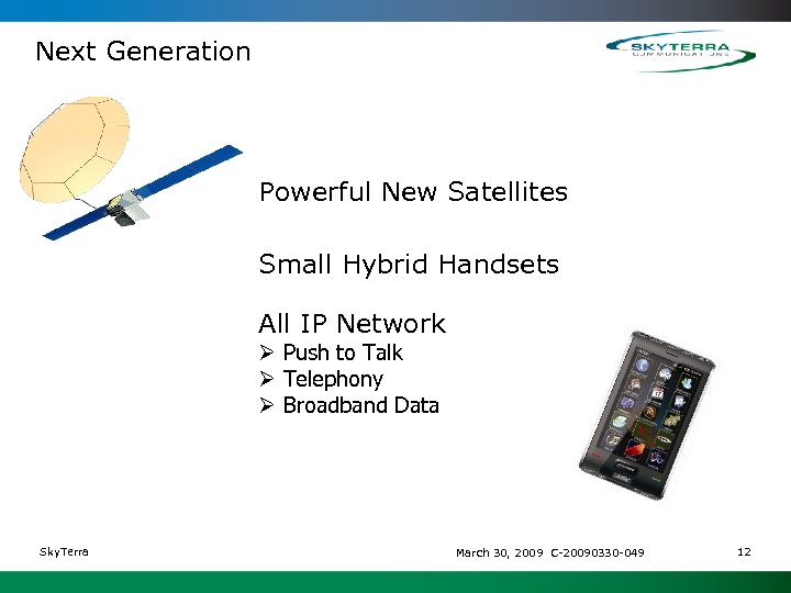 Next Generation Powerful New Satellites Small Hybrid Handsets All IP Network Ø Push to