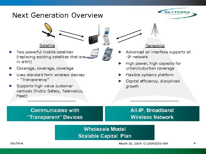 Next Generation Overview Satellite ► Terrestrial Two powerful mobile satellites (replacing existing satellites that