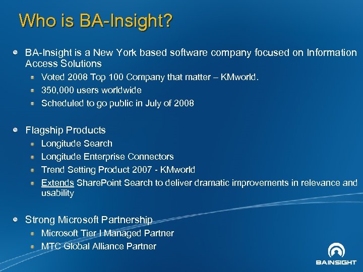 Who is BA-Insight? BA-Insight is a New York based software company focused on Information