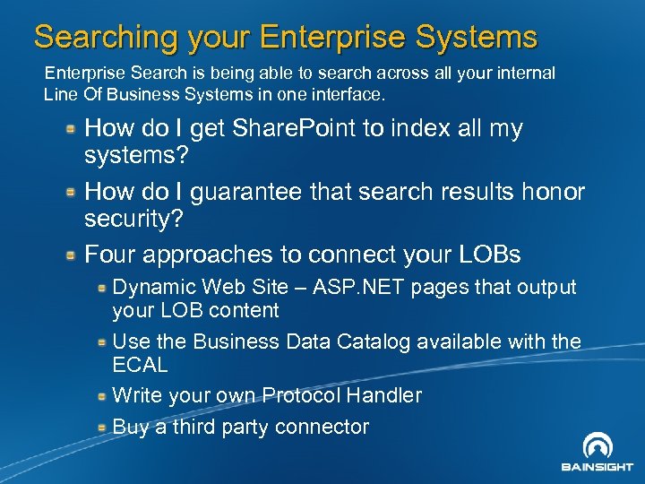 Searching your Enterprise Systems Enterprise Search is being able to search across all your