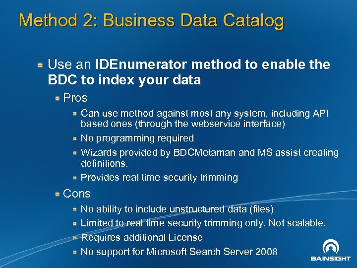 Method 2: Business Data Catalog Use an IDEnumerator method to enable the BDC to