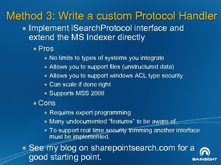 Method 3: Write a custom Protocol Handler Implement i. Search. Protocol interface and extend