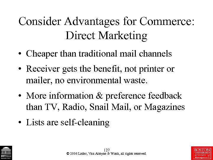 Consider Advantages for Commerce: Direct Marketing • Cheaper than traditional mail channels • Receiver