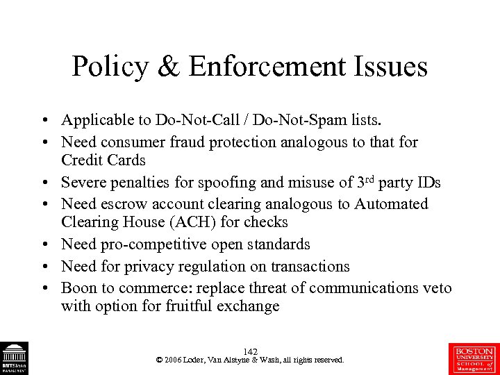 Policy & Enforcement Issues • Applicable to Do-Not-Call / Do-Not-Spam lists. • Need consumer