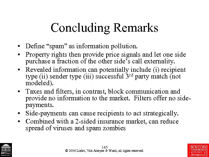 Concluding Remarks • Define “spam” as information pollution. • Property rights then provide price