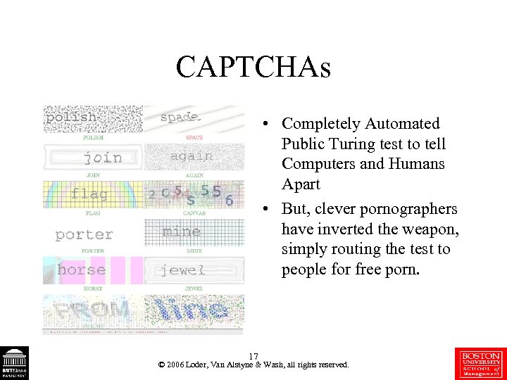 CAPTCHAs • Completely Automated Public Turing test to tell Computers and Humans Apart •
