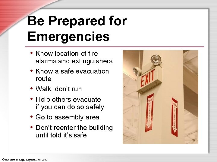 Be Prepared for Emergencies • Know location of fire • • • alarms and