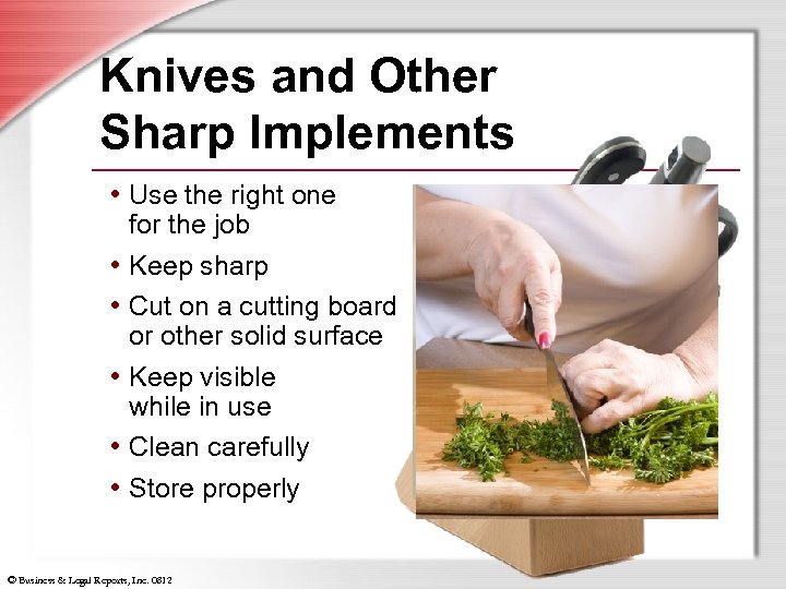 Knives and Other Sharp Implements • Use the right one • • • for