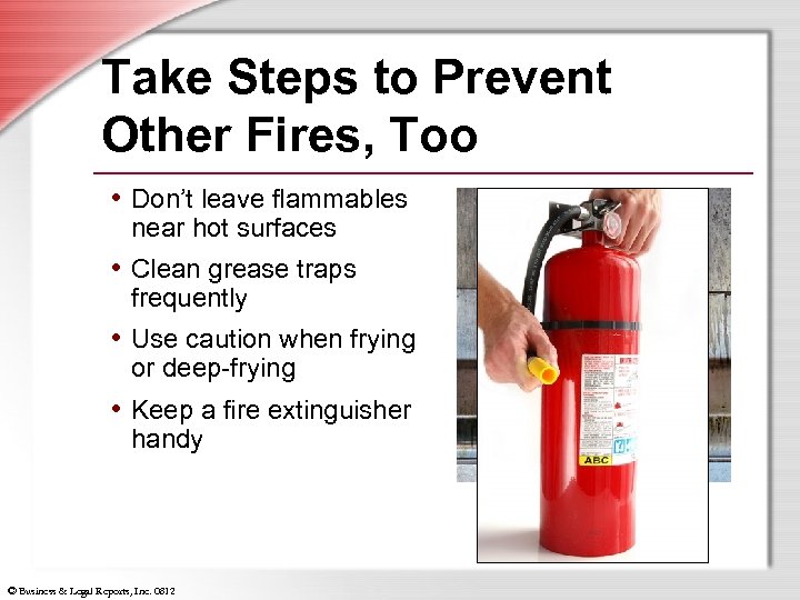 Take Steps to Prevent Other Fires, Too • Don’t leave flammables near hot surfaces