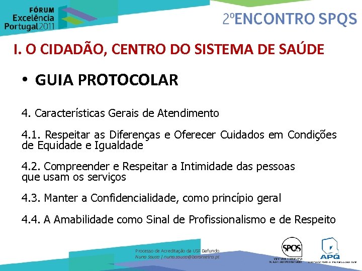 I. O CIDADÃO, CENTRO DO SISTEMA DE SAÚDE • GUIA PROTOCOLAR 4. Características Gerais