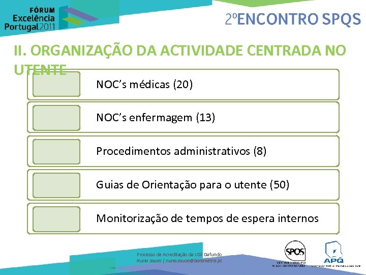 II. ORGANIZAÇÃO DA ACTIVIDADE CENTRADA NO UTENTE NOC’s médicas (20) NOC’s enfermagem (13) Procedimentos