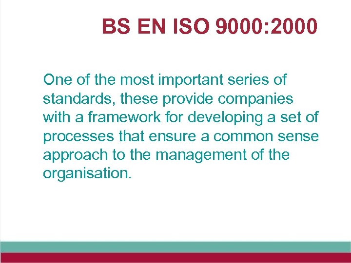 BS EN ISO 9000: 2000 One of the most important series of standards, these