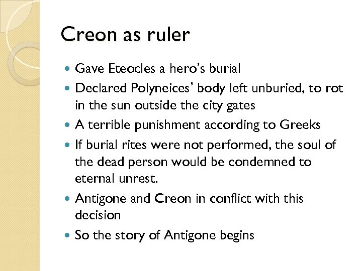 Creon as ruler Gave Eteocles a hero’s burial Declared Polyneices’ body left unburied, to